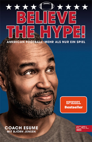 Patrick Esume, Björn Jensen: Believe the Hype! American Football - Mehr als nur ein Spiel