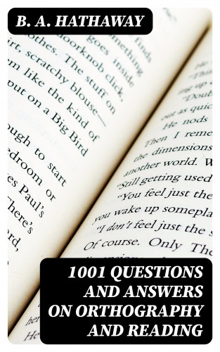 B. A. Hathaway: 1001 Questions and Answers on Orthography and Reading
