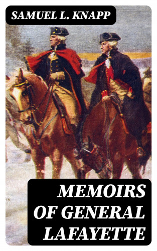 Samuel L. Knapp: Memoirs of General Lafayette