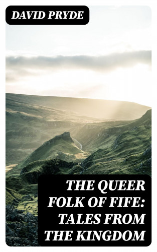 David Pryde: The Queer Folk of Fife: Tales from the Kingdom