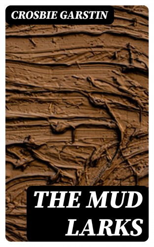 Crosbie Garstin: The Mud Larks