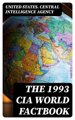 United States. Central Intelligence Agency: The 1993 CIA World Factbook