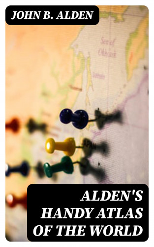 John B. Alden: Alden's Handy Atlas of the World