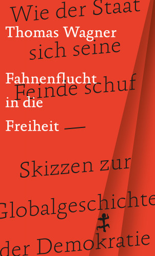Thomas Wagner: Fahnenflucht in die Freiheit