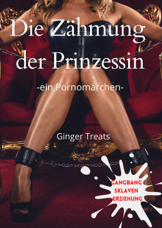 Ginger Treats: Die Zähmung der Prinzessin