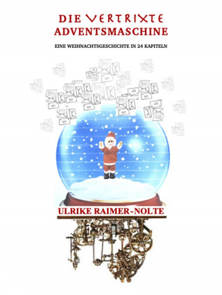 Ulrike Raimer-Nolte: Die vertrixte Adventsmaschine