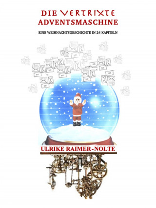 Ulrike Raimer-Nolte: Die vertrixte Adventsmaschine
