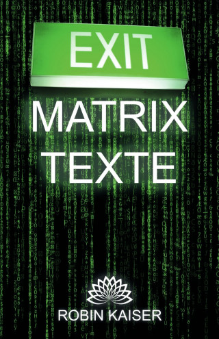 Robin Kaiser: Exit Matrix Texte