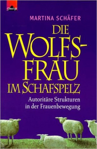 Martina Dr. Schäfer: Die Wolfsfrau im Schafspelz