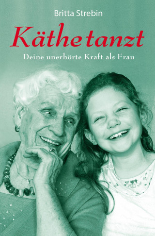 Britta Strebin: Käthe tanzt