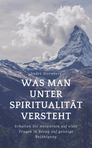 Andre Sternberg: Was man unter Spiritualität versteht
