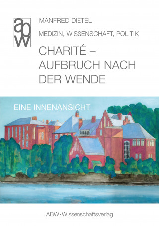 Manfred Dietel: Charité - Aufbruch nach der Wende