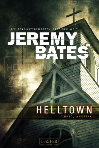 Jeremy Bates: HELLTOWN (Die beängstigendsten Orte der Welt 3)