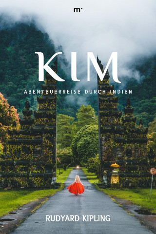 Rudyard Kipling: Kim - Abenteuerreise durch Indien