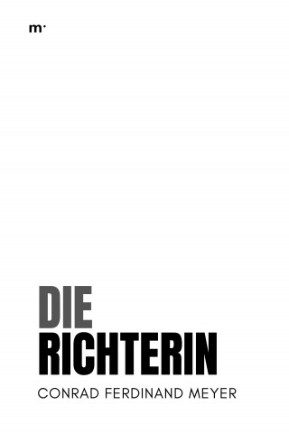 Conrad Ferdinand Meyer: Die Richterin