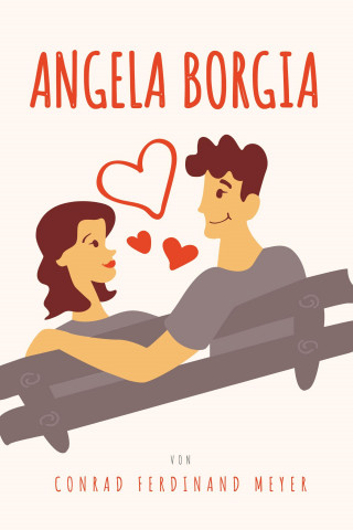 Conrad Ferdinand Meyer: Angela Borgia