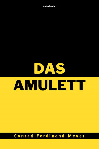 Conrad Ferdinand Meyer: Das Amulett