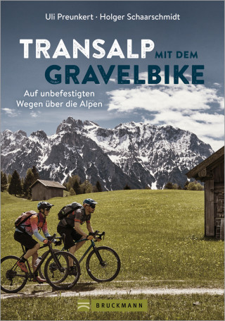 Uli Preunkert, Holger Schaarschmidt: Transalp mit dem Gravelbike