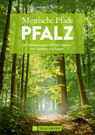 Rainer D. Kröll: Mystische Pfade Pfalz