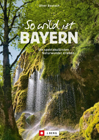 Oliver Baunach: So wild ist Bayern