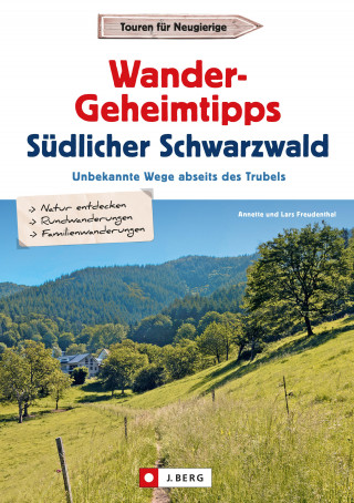 Lars Freudenthal, Annette Freudenthal: Wander-Geheimtipps Südlicher Schwarzwald
