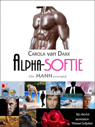 Carola van Daxx: Alpha-Softie