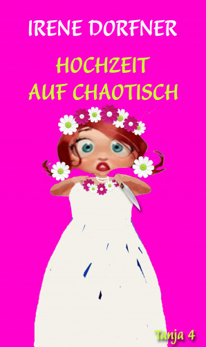 Irene Dorfner: Hochzeit auf chaotisch