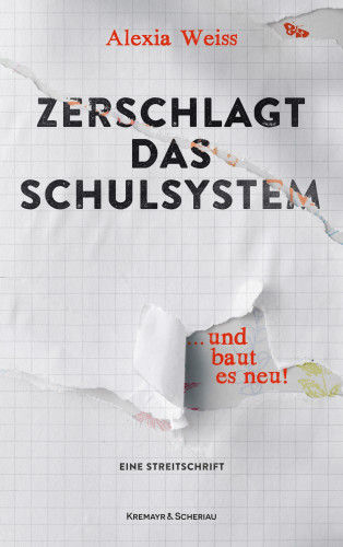 Alexia Weiss: Zerschlagt das Schulsystem