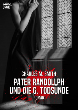 Charles M. Smith: PATER RANDOLLPH UND DIE 6. TODSÜNDE