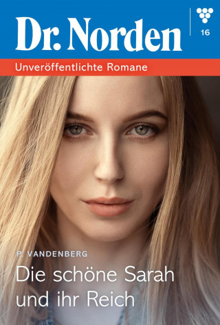 Patricia Vandenberg: Die schöne Sarah und ihr Reich