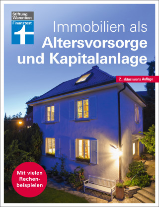 Nadine Oberhuber: Immobilien als Altersvorsorge und Kapitalanlage - Ratgeber von Stiftung Warentest - für Selbstnutzer und Immobilieninvestoren - aktualisierte Auflage 2022