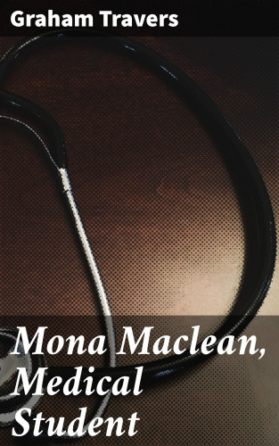 Graham Travers: Mona Maclean, Medical Student