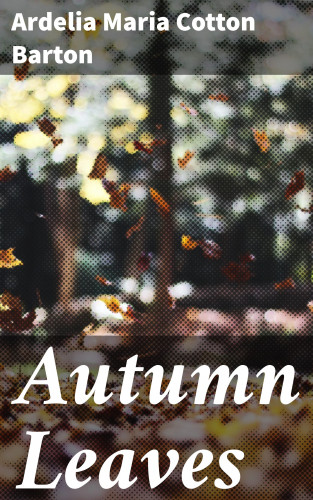 Ardelia Maria Cotton Barton: Autumn Leaves