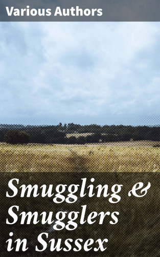 Diverse: Smuggling & Smugglers in Sussex