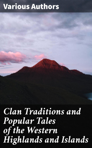 Diverse: Clan Traditions and Popular Tales of the Western Highlands and Islands