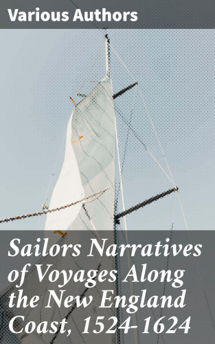 Diverse: Sailors Narratives of Voyages Along the New England Coast, 1524-1624
