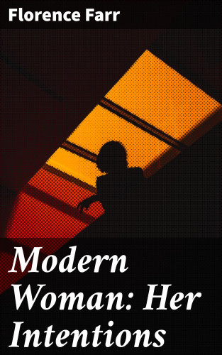 Florence Farr: Modern Woman: Her Intentions