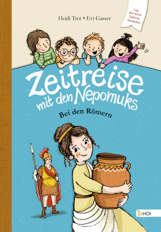 Heidi Troi, Evi Gasser: Zeitreise mit den Nepomuks - Bei den Römern