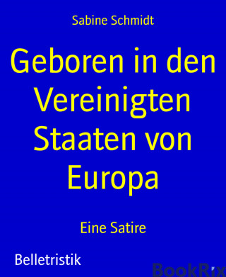 Sabine Schmidt: Geboren in den Vereinigten Staaten von Europa