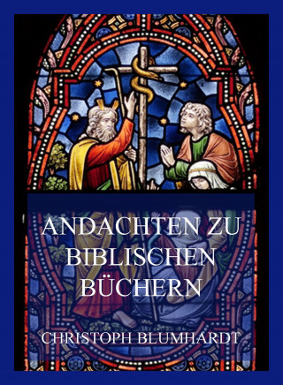 Christoph Blumhardt: Andachten zu biblischen Büchern