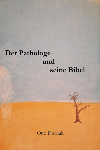 Otto Dworak: Der Pathologe und seine Bibel