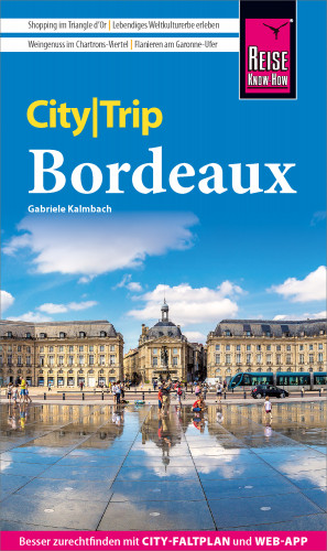 Gabriele Kalmbach: Reise Know-How CityTrip Bordeaux