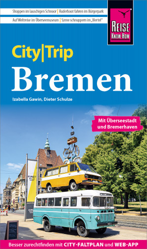 Izabella Gawin, Dieter Schulze: Reise Know-How CityTrip Bremen mit Überseestadt und Bremerhaven
