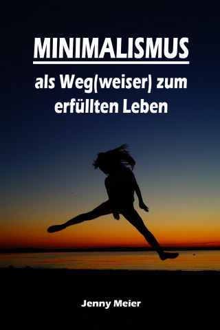 Jenny Meier: Minimalismus als Weg(weiser) zum erfüllten Leben