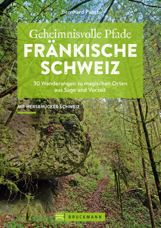 Bernhard Pabst: Geheimnisvolle Pfade Fränkische Schweiz