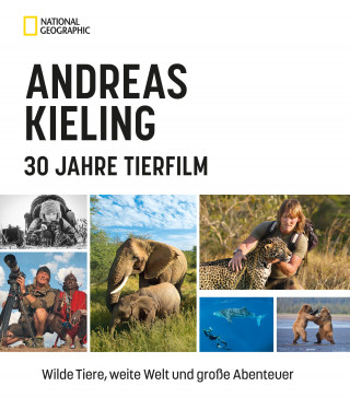 Andreas Kieling, Sabine Wünsch: Andreas Kieling – 30 Jahre Tierfilm