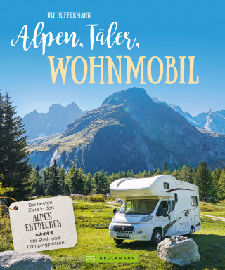 Uli Auffermann: Alpen, Täler, Wohnmobil