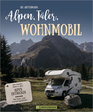 Uli Auffermann: Alpen, Täler, Wohnmobil