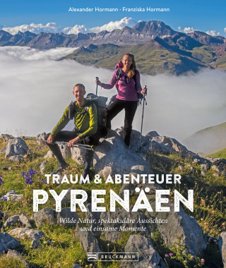 Alexander Hormann, Franziska Hormann: Traum und Abenteuer Pyrenäen