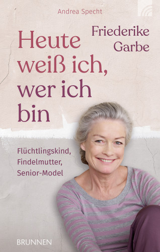Friederike Garbe, Andrea Specht: Heute weiß ich, wer ich bin